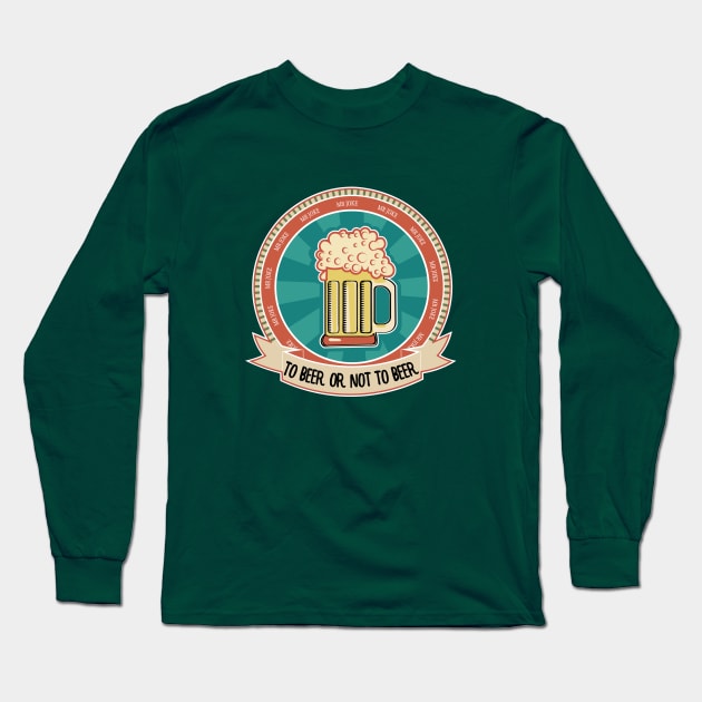 To Beer Or Not To Beer Long Sleeve T-Shirt by MrJoke